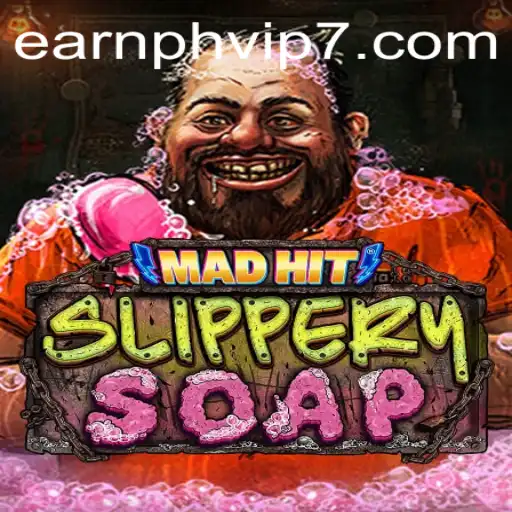MadHitSlipperySoap: The Exciting World of Earnph Vip