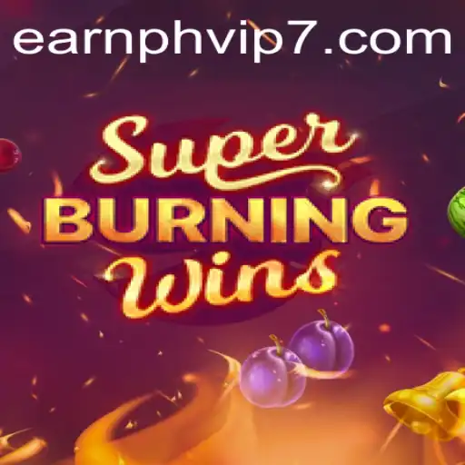 The Classic Excitement of SuperBurningWins Amid the Rise of EarnPh VIP