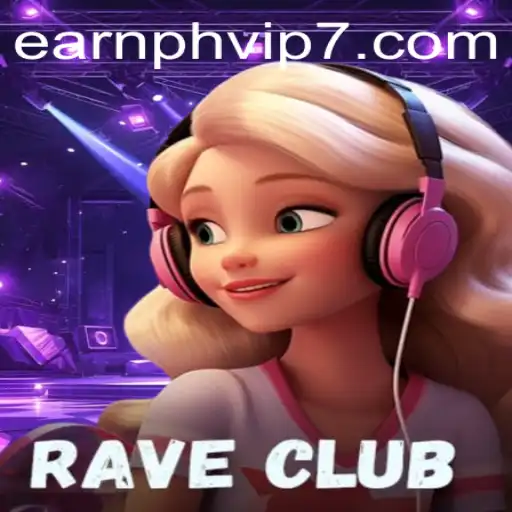Exploring the Dynamic World of RaveClub and How to Succeed with Earnph VIP