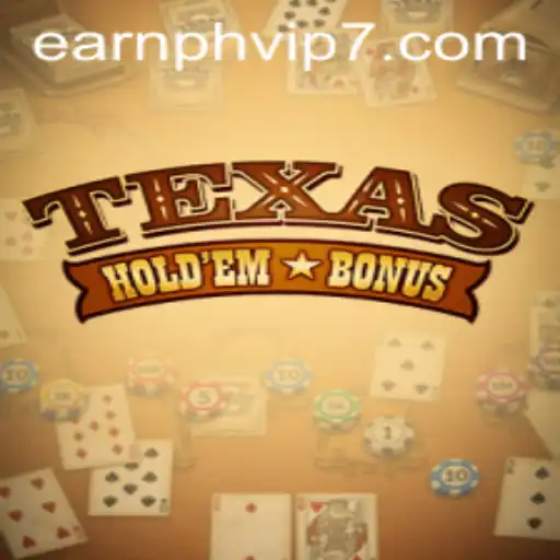 Exploring Texas Hold'em Bonus and the Rise of EarnPH VIP